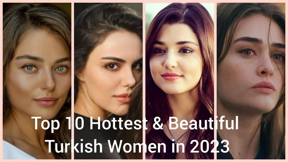 Top 10 Hottest & Beautiful Turkish Women in 2023