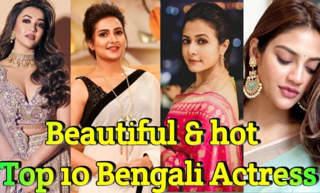 Beautiful and Hottest Bengali Actresses