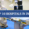 Top 10 Hospitals in India for Best Treatment