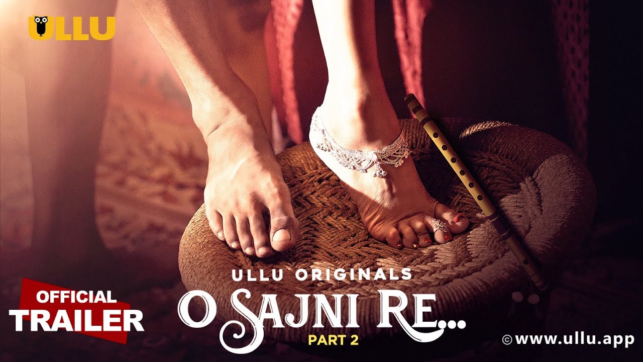 O Sajni Re Part 2 Ullu Web Series